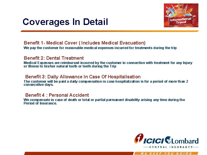 Coverages In Detail Benefit 1 - Medical Cover ( Includes Medical Evacuation) We pay