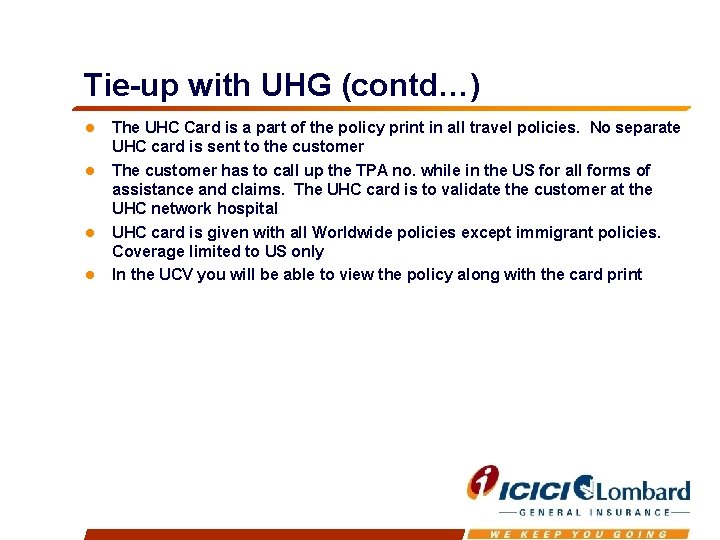 Tie-up with UHG (contd…) The UHC Card is a part of the policy print