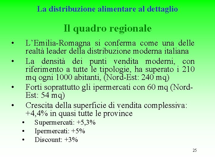 La distribuzione alimentare al dettaglio Il quadro regionale • L’Emilia-Romagna si conferma come una