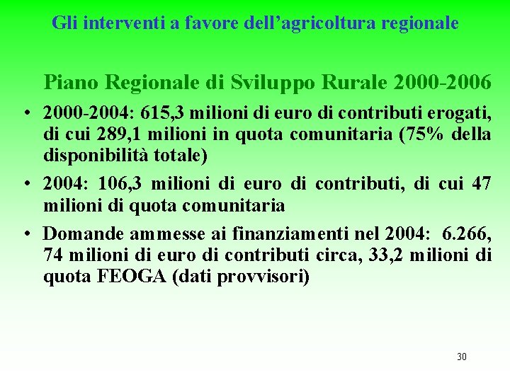 Gli interventi a favore dell’agricoltura regionale Piano Regionale di Sviluppo Rurale 2000 -2006 •