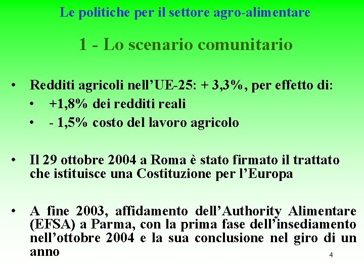 Le politiche per il settore agro-alimentare 1 - Lo scenario comunitario • Redditi agricoli