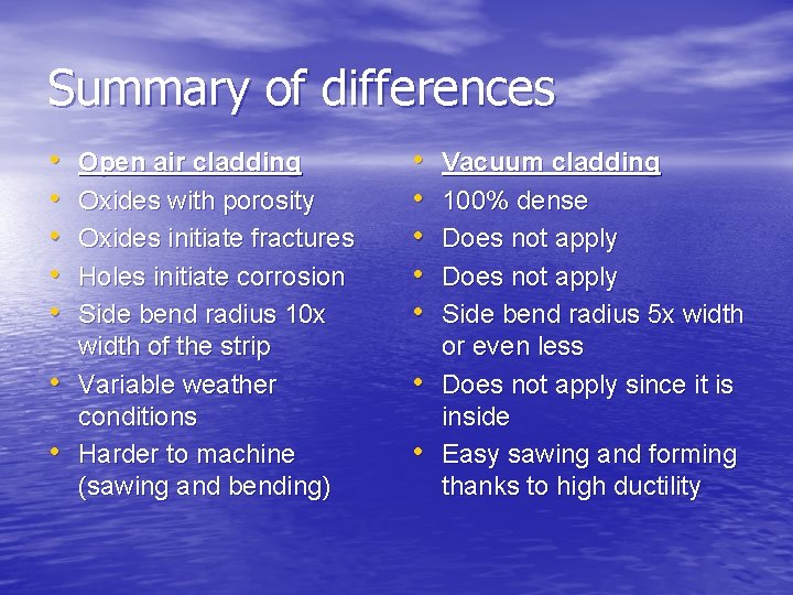 Summary of differences • • Open air cladding Oxides with porosity Oxides initiate fractures