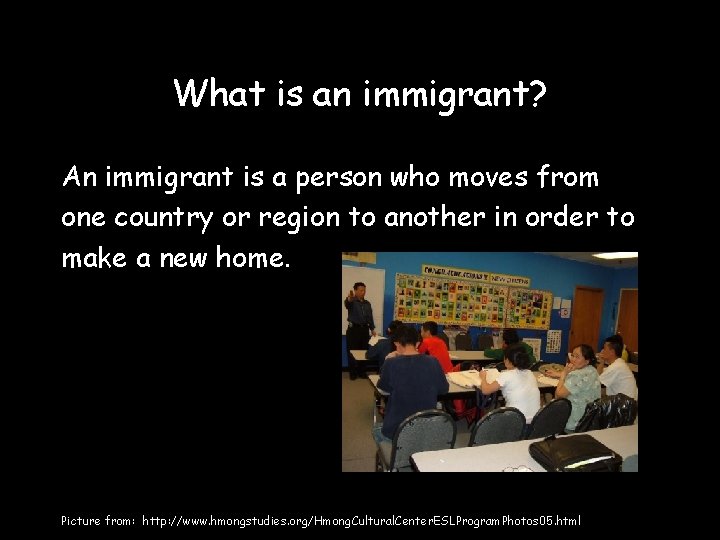 What is an immigrant? An immigrant is a person who moves from one country