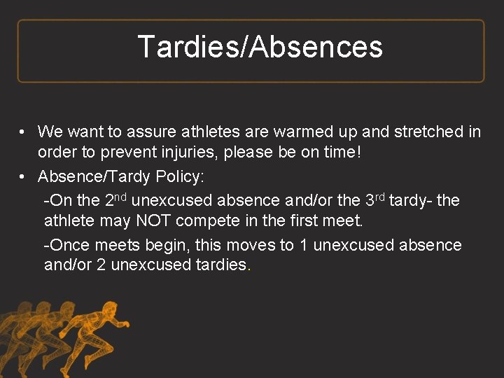 Tardies/Absences • We want to assure athletes are warmed up and stretched in order