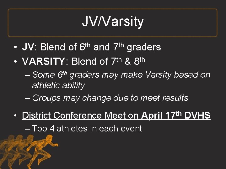 JV/Varsity • JV: Blend of 6 th and 7 th graders • VARSITY: Blend