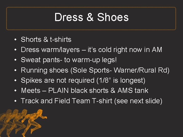 Dress & Shoes • • Shorts & t-shirts Dress warm/layers – it’s cold right