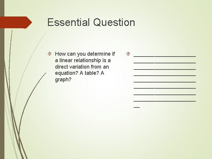 Essential Question How can you determine if a linear relationship is a direct variation