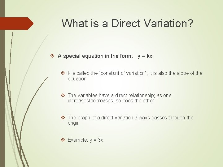 What is a Direct Variation? A special equation in the form: y = kx