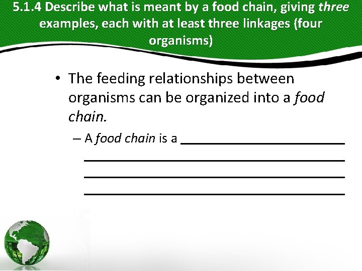 5. 1. 4 Describe what is meant by a food chain, giving three examples, 5. 1. 4 Describe what is meant by a food chain, giving three examples,
