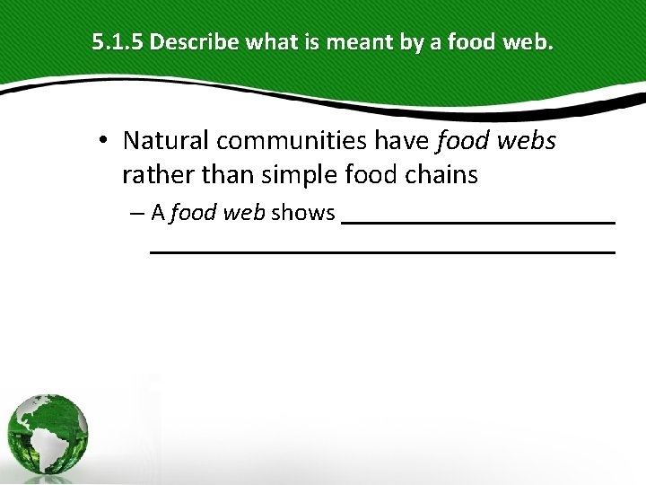 5. 1. 5 Describe what is meant by a food web. • Natural communities 5. 1. 5 Describe what is meant by a food web. • Natural communities