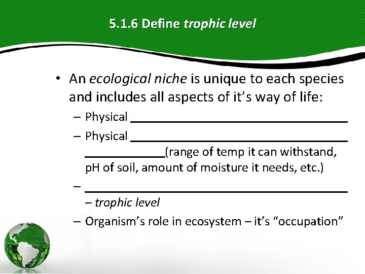 5. 1. 6 Define trophic level • An ecological niche is unique to each 5. 1. 6 Define trophic level • An ecological niche is unique to each