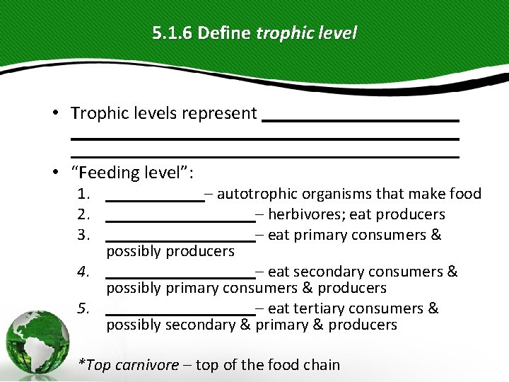 5. 1. 6 Define trophic level • Trophic levels represent • “Feeding level”: 1. 5. 1. 6 Define trophic level • Trophic levels represent • “Feeding level”: 1.