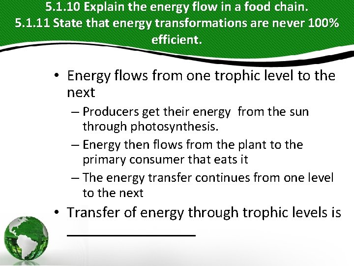 5. 1. 10 Explain the energy flow in a food chain. 5. 1. 11 5. 1. 10 Explain the energy flow in a food chain. 5. 1. 11