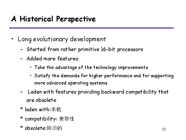 A Historical Perspective • Long evolutionary development – Started from rather primitive 16 -bit