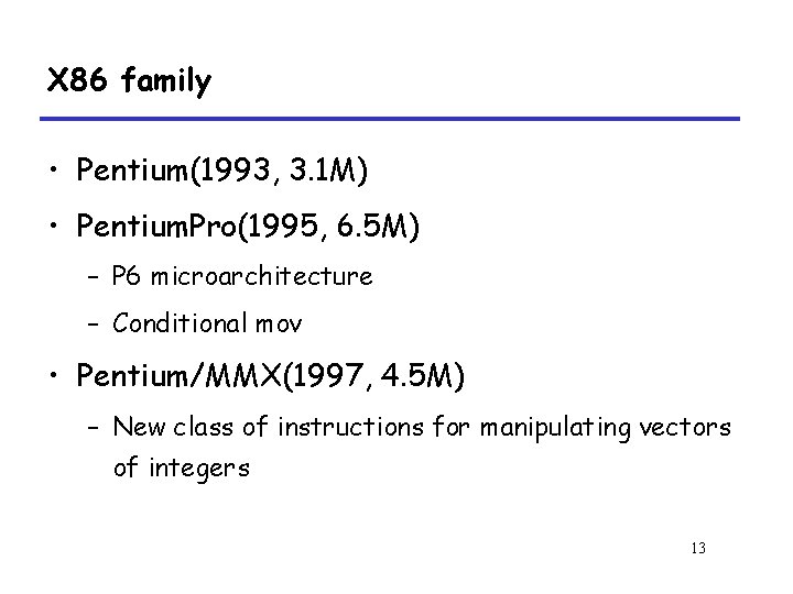 X 86 family • Pentium(1993, 3. 1 M) • Pentium. Pro(1995, 6. 5 M)