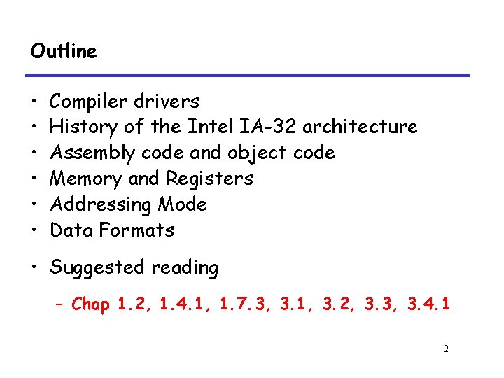 Outline • • • Compiler drivers History of the Intel IA-32 architecture Assembly code