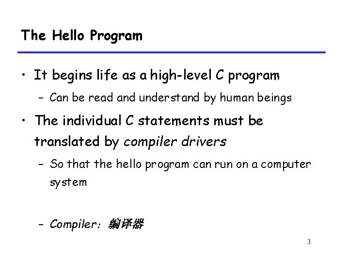 The Hello Program • It begins life as a high-level C program – Can