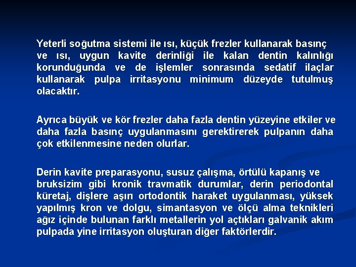 Yeterli soğutma sistemi ile ısı, küçük frezler kullanarak basınç ve ısı, uygun kavite derinliği