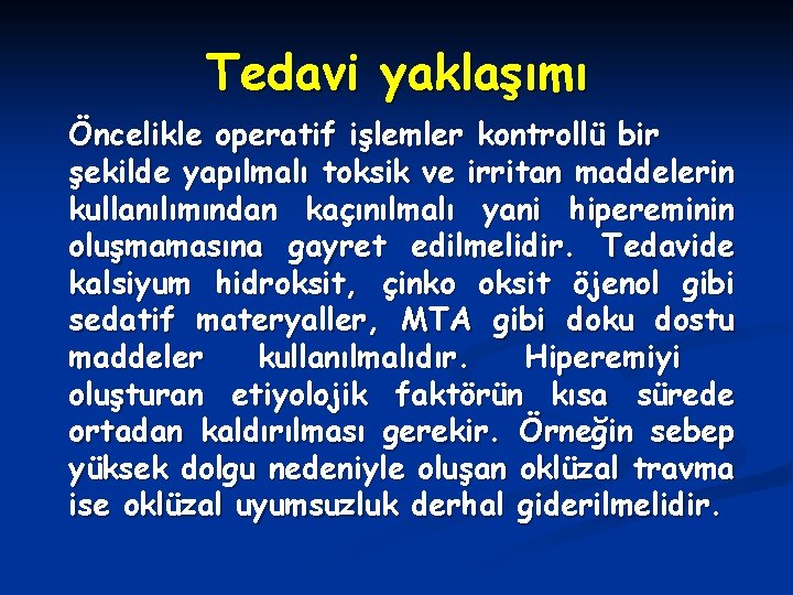 Tedavi yaklaşımı Öncelikle operatif işlemler kontrollü bir şekilde yapılmalı toksik ve irritan maddelerin kullanılımından