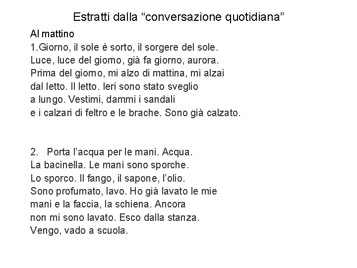 Estratti dalla “conversazione quotidiana” Al mattino 1. Giorno, il sole è sorto, il sorgere