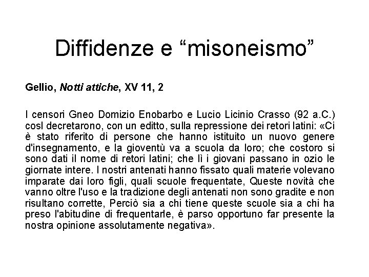 Diffidenze e “misoneismo” Gellio, Notti attiche, XV 11, 2 I censori Gneo Domizio Enobarbo