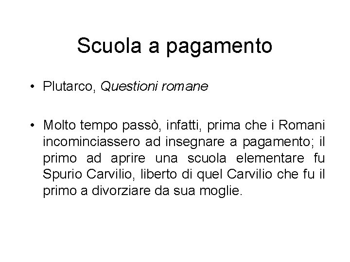 Scuola a pagamento • Plutarco, Questioni romane • Molto tempo passò, infatti, prima che