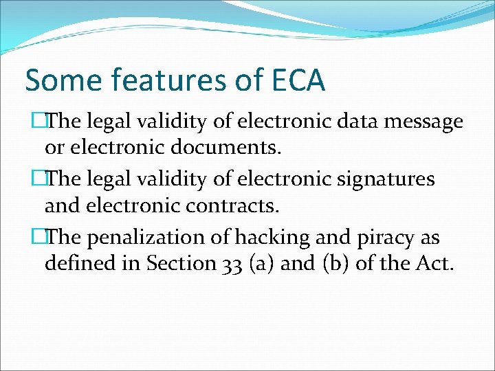 Some features of ECA �The legal validity of electronic data message or electronic documents.
