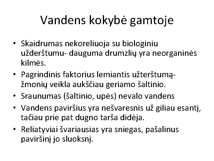 Vandens kokybė gamtoje • Skaidrumas nekoreliuoja su biologiniu užderštumu- dauguma drumzlių yra neorganinės kilmės.