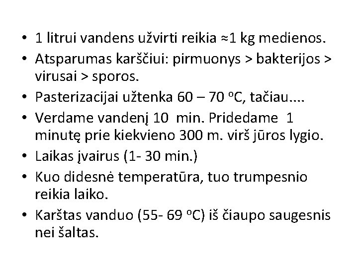  • 1 litrui vandens užvirti reikia ≈1 kg medienos. • Atsparumas karščiui: pirmuonys