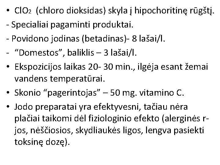 • Cl. O 2 (chloro dioksidas) skyla į hipochoritinę rūgštį. - Specialiai pagaminti