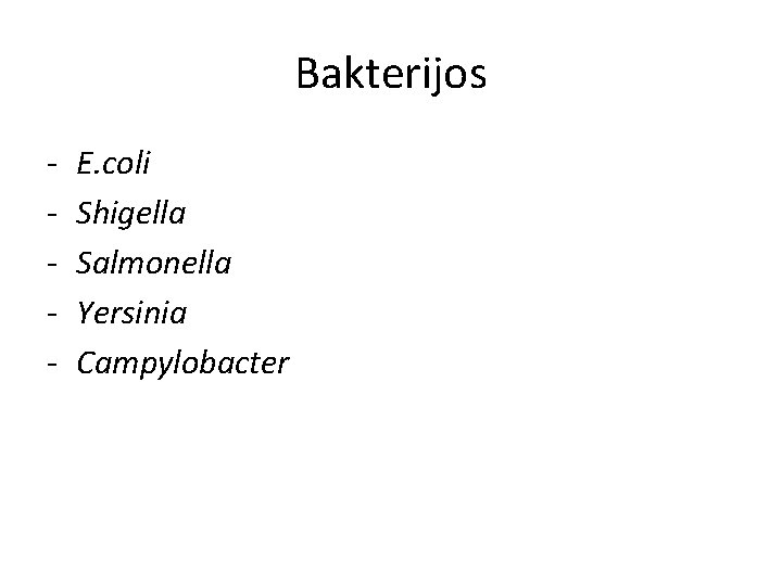 Bakterijos - E. coli Shigella Salmonella Yersinia Campylobacter 