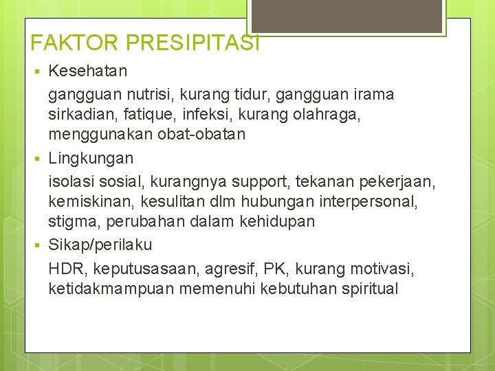 FAKTOR PRESIPITASI § § § Kesehatan gangguan nutrisi, kurang tidur, gangguan irama sirkadian, fatique,