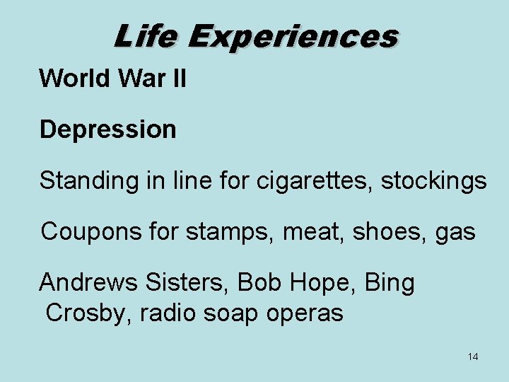 Life Experiences World War II Depression Standing in line for cigarettes, stockings Coupons for
