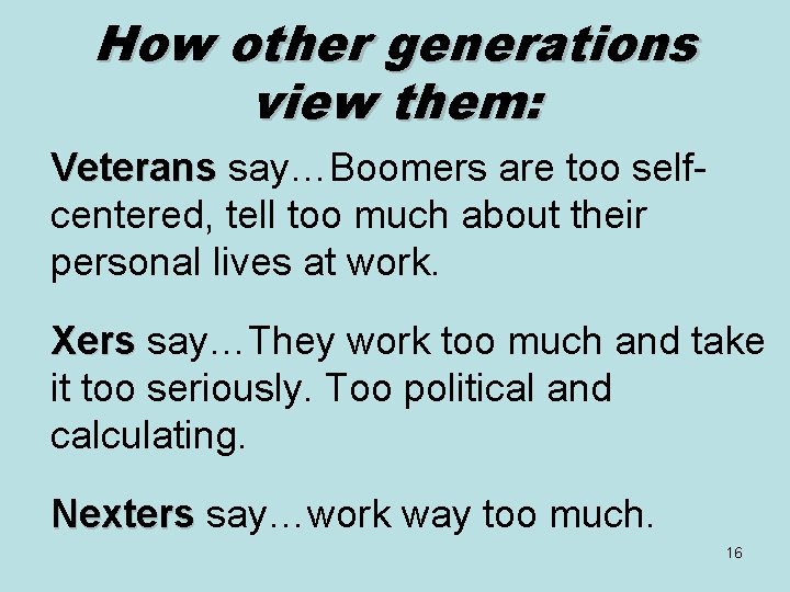 How other generations view them: Veterans say…Boomers are too selfcentered, tell too much about