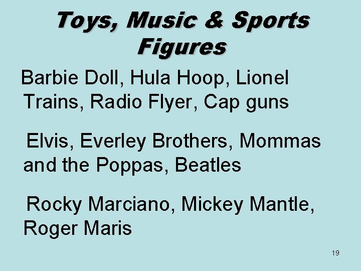 Toys, Music & Sports Figures Barbie Doll, Hula Hoop, Lionel Trains, Radio Flyer, Cap