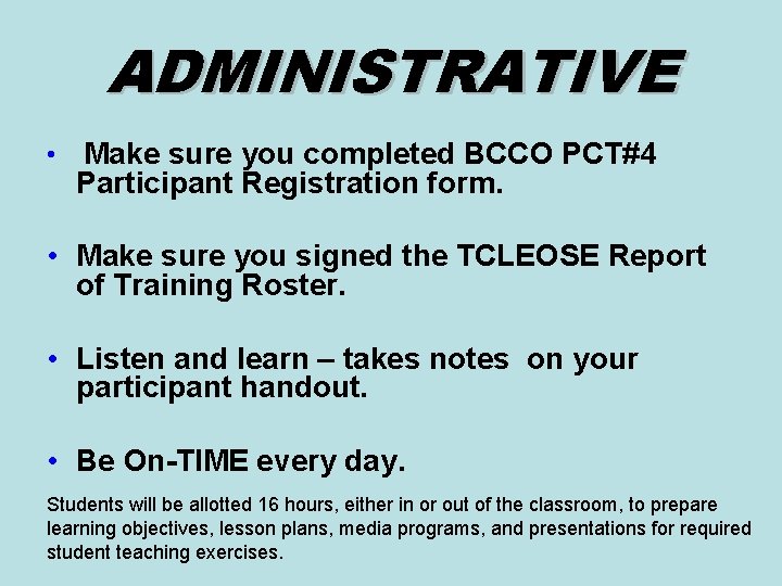 ADMINISTRATIVE • Make sure you completed BCCO PCT#4 Participant Registration form. • Make sure