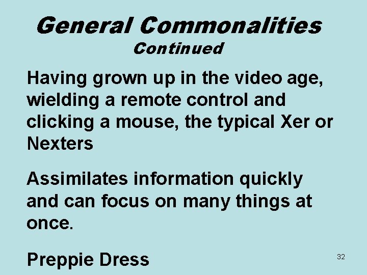 General Commonalities Continued Having grown up in the video age, wielding a remote control