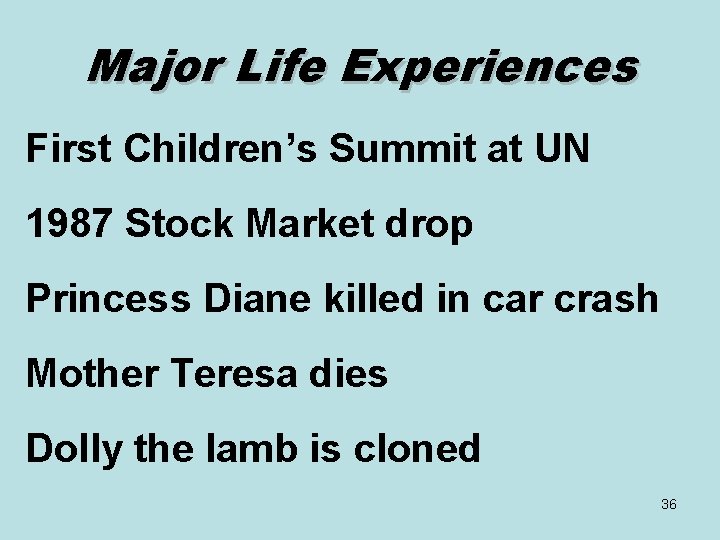 Major Life Experiences First Children’s Summit at UN 1987 Stock Market drop Princess Diane
