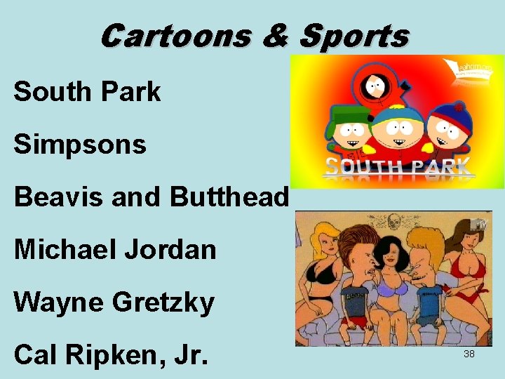 Cartoons & Sports South Park Simpsons Beavis and Butthead Michael Jordan Wayne Gretzky Cal