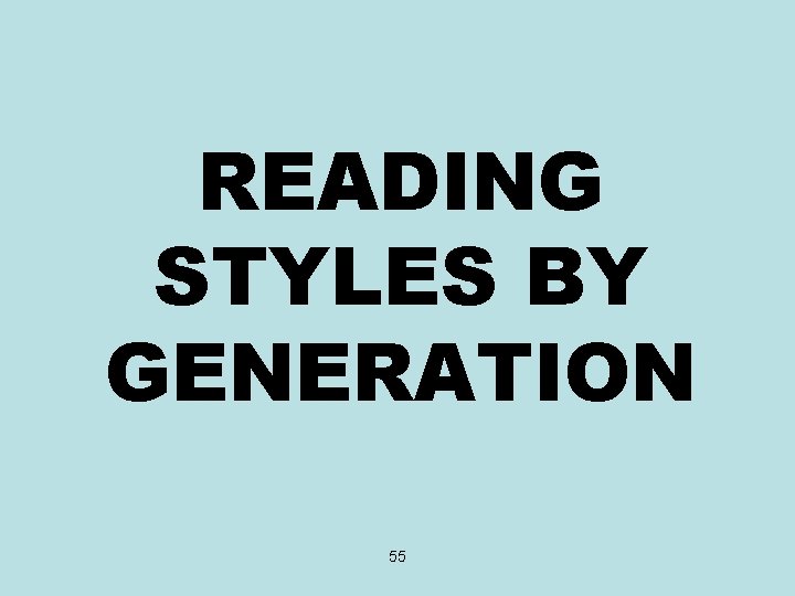 READING STYLES BY GENERATION 55 