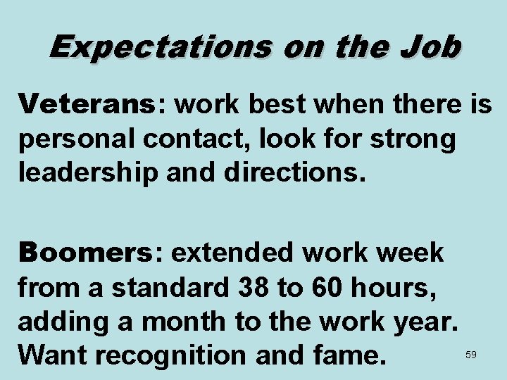 Expectations on the Job Veterans: work best when there is personal contact, look for