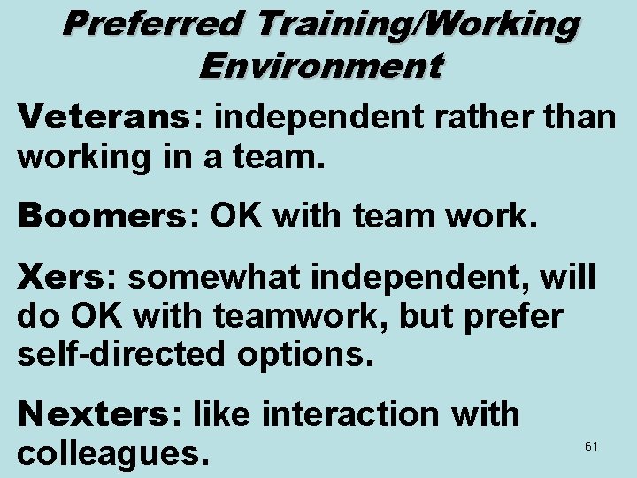 Preferred Training/Working Environment Veterans: independent rather than working in a team. Boomers: OK with