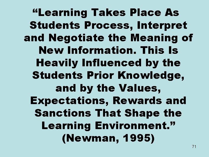 “Learning Takes Place As Students Process, Interpret and Negotiate the Meaning of New Information.