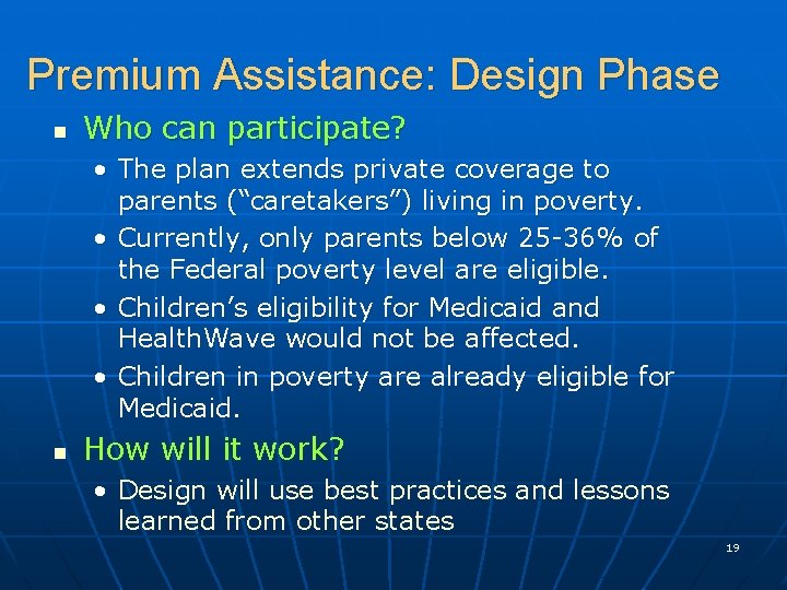 Premium Assistance: Design Phase n Who can participate? • The plan extends private coverage