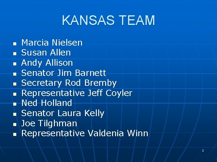 KANSAS TEAM n n n n n Marcia Nielsen Susan Allen Andy Allison Senator