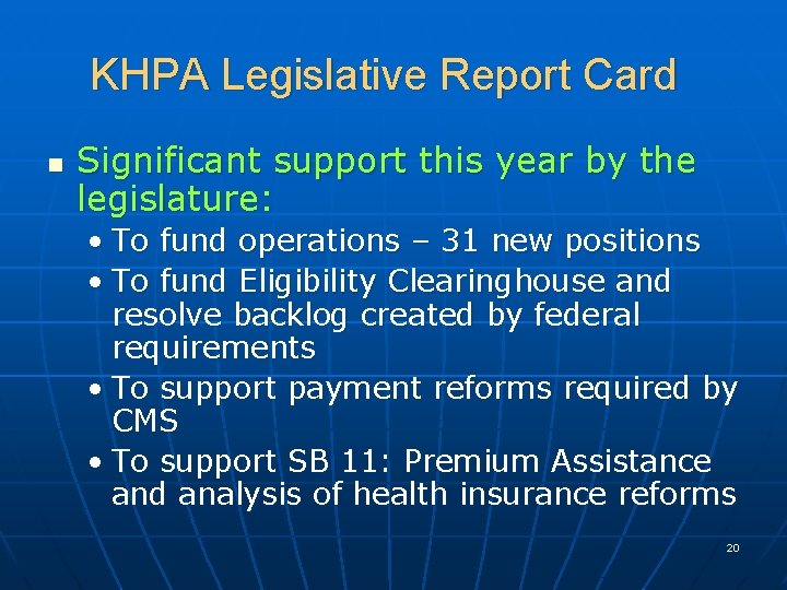 KHPA Legislative Report Card n Significant support this year by the legislature: • To