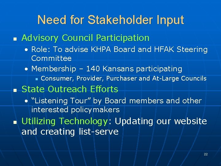 Need for Stakeholder Input n Advisory Council Participation • Role: To advise KHPA Board