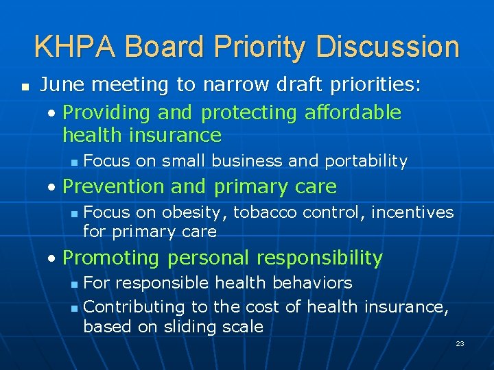 KHPA Board Priority Discussion n June meeting to narrow draft priorities: • Providing and