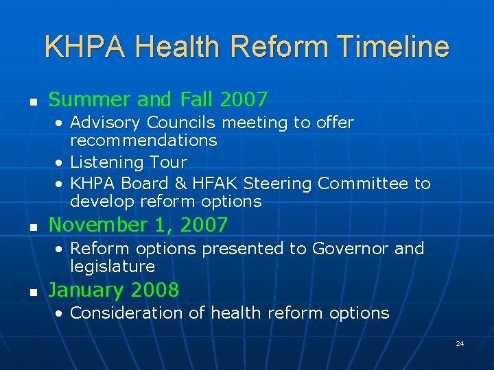 KHPA Health Reform Timeline n Summer and Fall 2007 • Advisory Councils meeting to