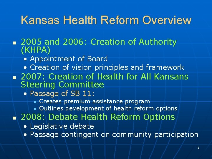 Kansas Health Reform Overview n 2005 and 2006: Creation of Authority (KHPA) • Appointment